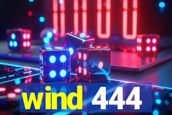 wind 444